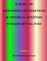 A Study on awareness and behaviour of individual investors towards mutual funds 1519503040 Book Cover