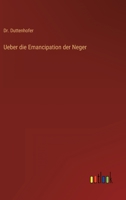 Ueber die Emancipation der Neger 3368024728 Book Cover