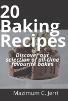 20 Baking Recipes: Discover our selection of all-time favourite bakes B094TKTF4G Book Cover