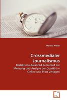Crossmedialer Journalismus: Redaktions-Balanced Scorecard zur Messung und Analyse der Qualität in Online und Print Verlagen 3639270487 Book Cover