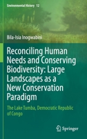 Reconciling Human Needs and Conserving Biodiversity: Large Landscapes as a New Conservation Paradigm: The Lake Tumba, Democratic Republic of Congo 3030387275 Book Cover