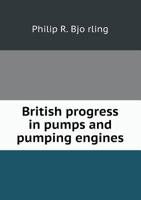 British Progress in Pumps and Pumping Engines 1018435662 Book Cover