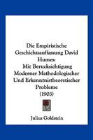 Die Empiristische Geschichtsauffassung David Humes: Mit Berucksichtigung Moderner Methodologischer Und Erkenntnistheoretischer Probleme (1903) 1161083065 Book Cover