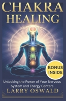 VAGUS NERVE CHAKRA HEALING: Unlocking the Power of Your Nervous System and Energy Centers B0F1LZD9JM Book Cover