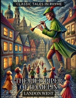 The Pied Piper of Hamelin: Classic Tales in Rhyme B0DQQ723J1 Book Cover
