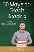 Fifty Ways to Teach Reading: Tips for ESL/EFL Teachers 1693706741 Book Cover