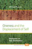 Oneness and the Displacement of Self: Dialogues on Self-Realization 9042036362 Book Cover