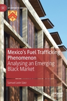 Mexico�s Fuel Trafficking Phenomenon: The New Criminal Market 3030862631 Book Cover
