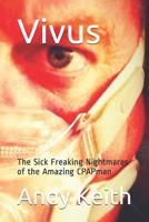 Vivus: The Sick Freaking Nightmares of the Amazing CPAPman (Vivus1) 109289277X Book Cover