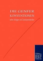 Die Genfer Konventionen Nebst Anhangen Und Zusatzprotokollen 3867412219 Book Cover