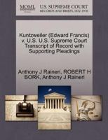 Kuntzweiler (Edward Francis) v. U.S. U.S. Supreme Court Transcript of Record with Supporting Pleadings 127063125X Book Cover
