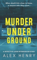 Murder Under Ground (Detective Leon Peterson Mysteries) B0DV3HSK14 Book Cover