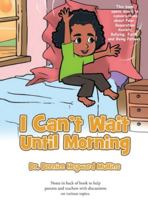 I Can't Wait Until Morning 1953150039 Book Cover