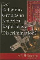 Do Religious Groups in America Experience Discrimination? (At Issue Series) 0737733993 Book Cover