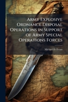 Army Explosive Ordnance Disposal Operations in Support of Army Special Operations Forces 1025058151 Book Cover