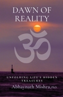 Dawn of Reality: Unfolding Life's Hidden Treasures 1645604284 Book Cover