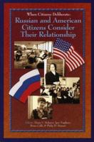 When Citizens Deliberate: Russian and American Citizens Consider Their Relationship 0923993177 Book Cover