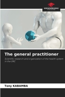 The general practitioner: Scientific research and organization of the health system in the DRC 6205973944 Book Cover
