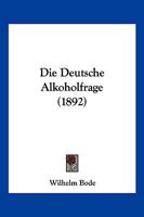 Die Deutsche Alkoholfrage (1892) 1168312922 Book Cover