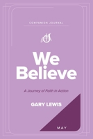 We Believe Companion Journal: A Journey of Faith in Action - May 1969062150 Book Cover