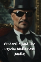Cinderella And The Psycho Mafia Boss (Mafia) B0DRZ8MCTB Book Cover