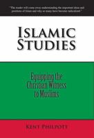 Islamic Studies: Equipping the Christian Witness to Muslims 0996859071 Book Cover
