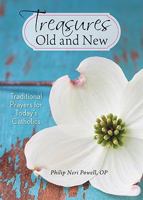 Treasures Old and New: Traditional Prayers for Today's Catholics 0764818406 Book Cover