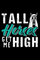 Tall Horses Get Me High: Dot Grid Journal, Diary, Notebook, 6x9 inches with 120 Pages. 1698921470 Book Cover