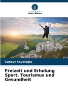 Freizeit und Erholung Sport, Tourismus und Gesundheit (German Edition) 6207079183 Book Cover