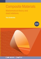 Composite Materials, Second Edition: Mathematical Theory and Exact Relations 0750362502 Book Cover