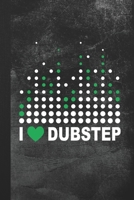 I Love Dubstep: Blank Lined Notebook Journal Gift for Dubstep Lover 1693859424 Book Cover