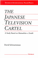 The Japanese Television Cartel: A Study Based on "Matsushita v. Zenith" (Studies in Internation Trade Policy) 0472104543 Book Cover