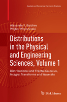 Distributions in the Physical and Engineering Sciences, Volume 1: Distributional and Fractal Calculus, Integral Transforms and Wavelets 3030074277 Book Cover