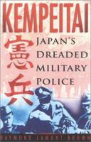 Kempeitai : Japan's Dreaded Military Police 0750915668 Book Cover