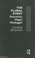 The Plural Event : Descartes, Hegel, Heidegger 0415095298 Book Cover