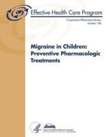 Migraine in Children: Preventive Pharmacologic Treatments: Comparative Effectiveness Review Number 108 1491058684 Book Cover