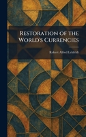 Restoration of the World's Currencies 1025949641 Book Cover