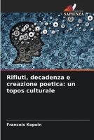 Rifiuti, decadenza e creazione poetica: un topos culturale 6204169440 Book Cover