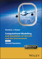 Computational Modelling and Simulation of Aircraft and the Environment: Aerospace Vehicles and Flight Dynamics V. 2 0470687118 Book Cover