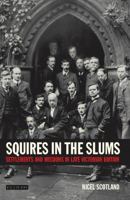 Squires in the Slums: Settlements and Missions in Late Victorian Britain 1845113365 Book Cover