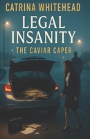 Legal Insanity: The Caviar Caper 196879218X Book Cover