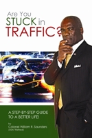 Are You Stuck In Traffic? A Step-By-Step Guide To A Better Life! 143030958X Book Cover