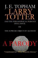 Larry Totter and the Philosophical Person's Small Rock or the Supreme Object of Alchemy 1387420674 Book Cover