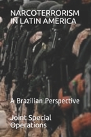 Narcoterrorism in Latin America: A Brazilian Perspective 107836477X Book Cover
