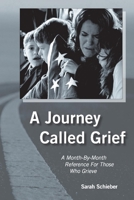 A Journey Called Grief: A Month-by-Month Reference For Those Who Grieve 1667805991 Book Cover