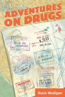 Adventures on Drugs: A Sober Irishman, Six Countries, Six Drugs 1736251015 Book Cover