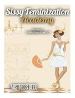 Sissy Feminization Academy: Femme Fabulous Part II 1508557381 Book Cover