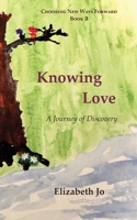 Knowing Love: A journey of discovery 159598979X Book Cover