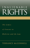 Inalienable Rights: The Limits of Consent in Medicine and the Law 0195134621 Book Cover