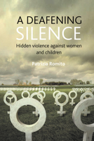 A Deafening Silence: Hidden Violence Against Women and Children 1861349610 Book Cover